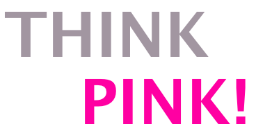 THINK   PINK!